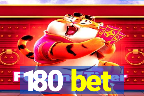 180 bet